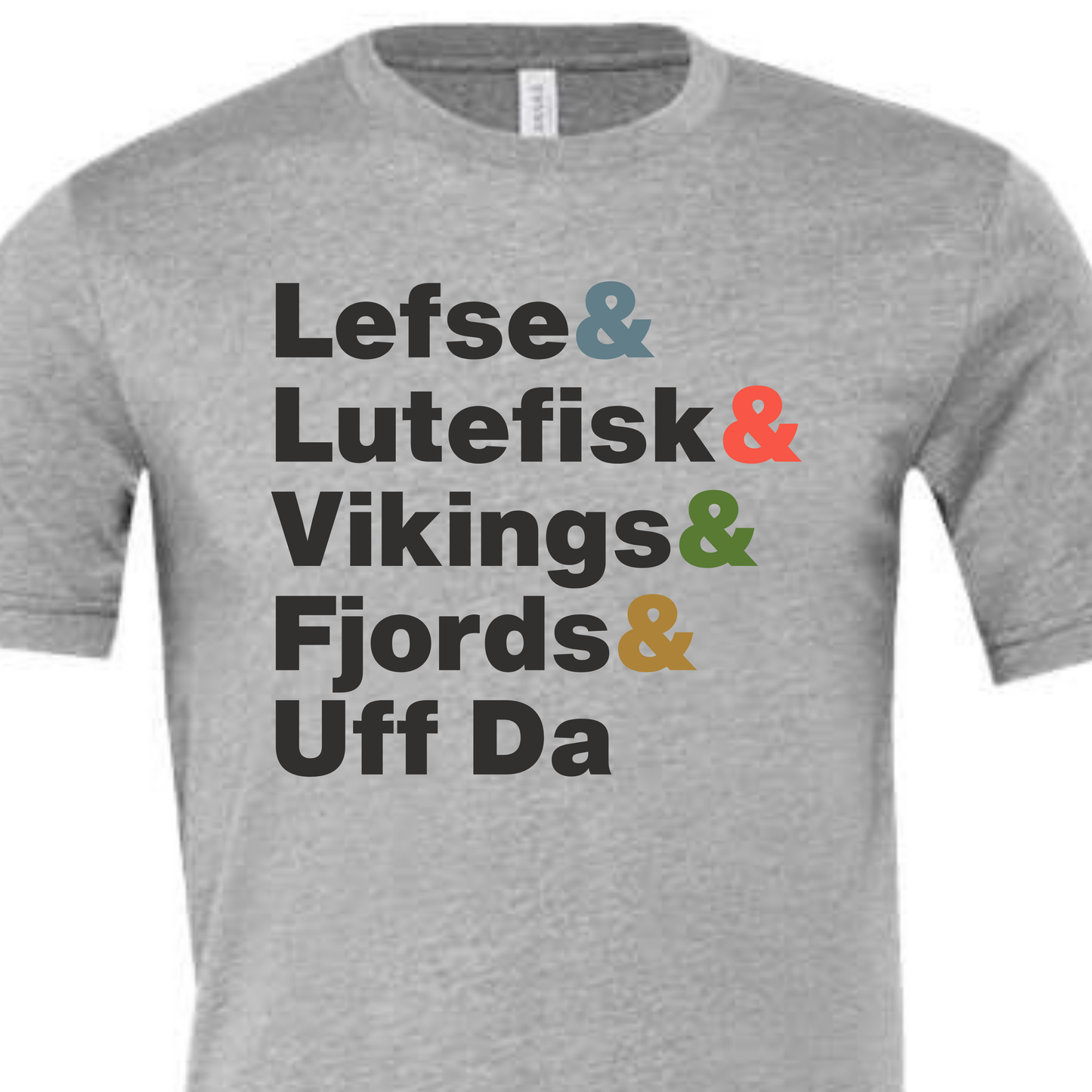 APPAREL - T shirt - Lefse & Lutefisk & Vikings & Fjords & Uff Da
