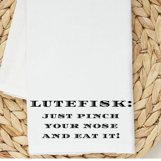 Kitchen Towel - Lutefisk Just Pinch Your Nose And Eat It