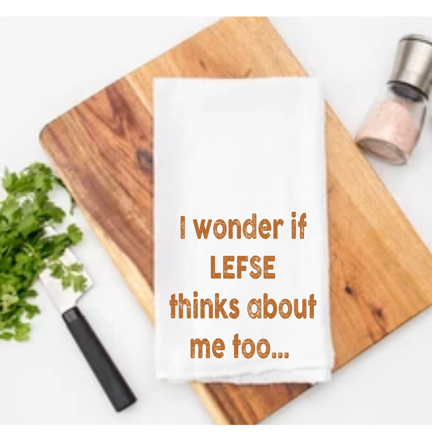 Kitchen Towel - I Wonder If Lefse Thinks About Me Too