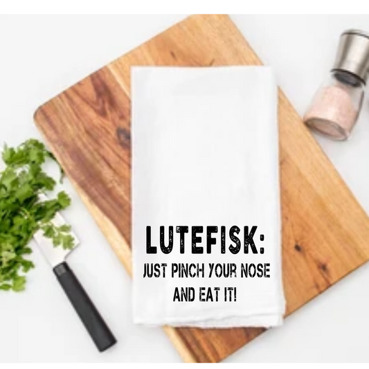 Kitchen Towel - Lutefisk Just Pinch Your Nose And Eat It