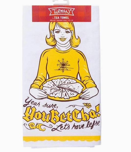 Kitchen Towel - Yeah Sure, You Betcha! Let's Have Lefse